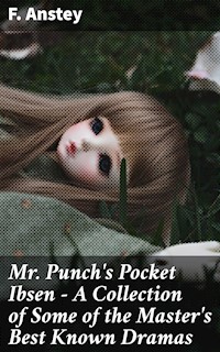 Mr Punch's Pocket Ibsen - A Collection of Some of the Master's Best Known Dramas - F. Anstey - E-Book