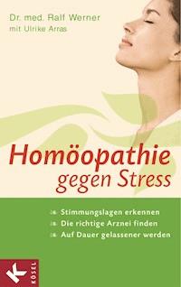 Homöopathie gegen Stress - Ralf Werner - E-Book