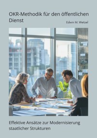 OKR-Methodik für den öffentlichen Dienst - Edwin M. Wetzel - E-Book