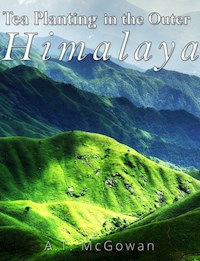 Tea Planting in the Outer Himalaya - A.T. McGowan - E-Book