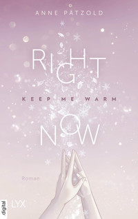 Right Now (Keep Me Warm) - Anne Pätzold - E-Book
