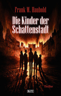 Die Kinder der Schattenstadt - Frank W. Haubold - E-Book
