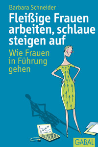 Fleißige Frauen arbeiten, schlaue steigen auf - Barbara Schneider - E-Book + Hörbuch
