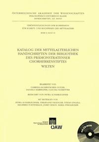 Katalog der mittelalterlichen Handschriften der Bibliothek des Prämonstratenser Chorherrenstiftes Wilten - Gabriela Kompatscher Gufler - E-Book