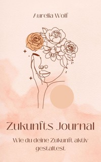 Zukunfts Journal - Aurelia Wolf - E-Book