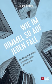 Wie im Himmel so auf jeden Fall - Lukas Gotter - E-Book