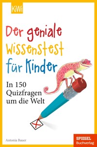 Der geniale Wissenstest für Kinder - Antonia Bauer - E-Book