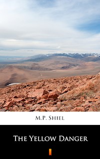 The Yellow Danger - M. P. Shiel - E-Book