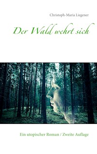 Der Wald wehrt sich - Christoph-Maria Liegener - E-Book