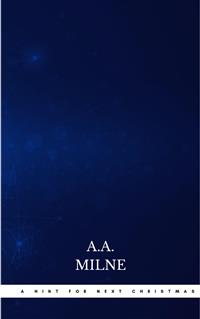 A Hint for Next Christmas - A.a. Milne - E-Book