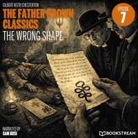 The Wrong Shape (The Father Brown Classics, Episode 7) - G.K. Chesterton - Hörbuch