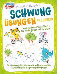 Motivations-Übungsheft! Schwungübungen ab 5 Jahren: Das geniale A4-Mitmachheft für Kindergarten und Vorschule zur Förderung der Feinmotorik und Konzentration - Spielend leicht zu großen Lernerfolgen - Julia Sommerfeld - E-Book