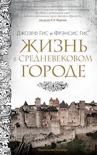 Жизнь в средневековом городе - Фрэнсис Гис - E-Book