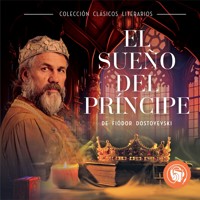 El Sueño del príncipe - Fiodor Dostoievski - Hörbuch