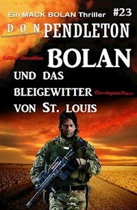 Bolan und das Bleigewitter von St. Louis: Ein Mack Bolan Thriller #23 - Don Pendleton - E-Book