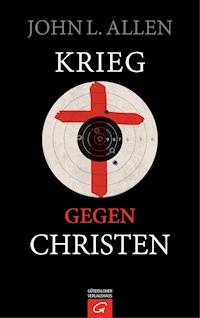 Krieg gegen Christen - John L. Allen - E-Book
