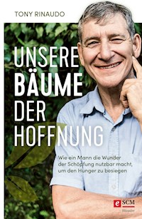 Unsere Bäume der Hoffnung - Tony Rinaudo - E-Book
