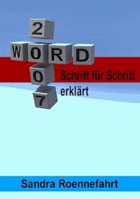 Word 2007 + 2003 - Schritt für Schritt erklärt - Sandra Roennefahrt - E-Book
