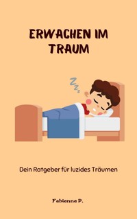Erwache im Traum - Fabienne P. - E-Book