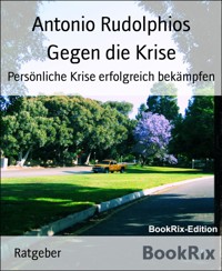 Gegen die Krise - Antonio Rudolphios - E-Book