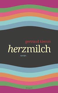 Herzmilch - Gertraud Klemm - E-Book