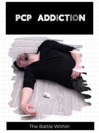 PCP Addiction - Jackson O. Westwood - E-Book
