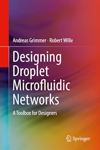 Designing Droplet Microfluidic Networks - Andreas Grimmer - E-Book