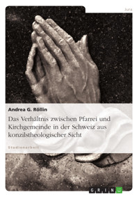 Das Verhältnis zwischen Pfarrei und Kirchgemeinde in der Schweiz aus konzilstheologischer Sicht - Andrea G. Röllin - E-Book
