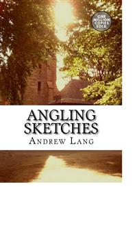 Angling Sketches - Andrew Lang - E-Book
