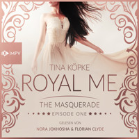 The Masquerade - Royal Me, Episode 1 (Ungekürzt) - Tina Köpke - Hörbuch