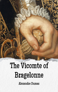 The Vicomte of Bragelonne - Dumas Alexandre - E-Book