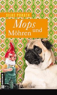 Mops und Möhren - Porath, Silke - E-Book