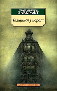 Таящийся у порога - Говард Филлипс Лавкрафт - E-Book