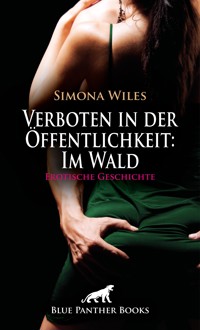 Verboten in der Öffentlichkeit: Im Wald | Erotische Geschichte - Simona Wiles - E-Book