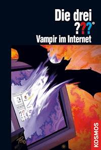 Die drei ??? Vampir im Internet (drei Fragezeichen) - André Minninger - E-Book