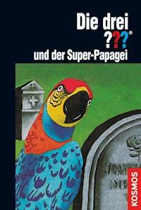 Die drei ???, und der Super-Papagei (drei Fragezeichen) - Robert Arthur - E-Book