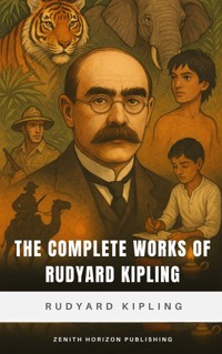 The Complete Works of Rudyard Kipling - Rudyard Kipling - E-Book