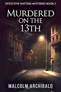 Murdered On The 13th - Malcolm Archibald - E-Book