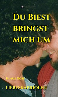 DU BIEST BRINGST MICH UM - Klaus Rose - E-Book