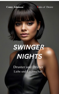SWINGER NIGHTS: Drunter und Drüber Leidenschaft und Liebe - Conny Johanson - E-Book
