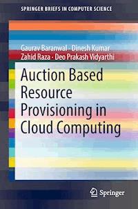 Auction Based Resource Provisioning in Cloud Computing - Gaurav Baranwal - E-Book