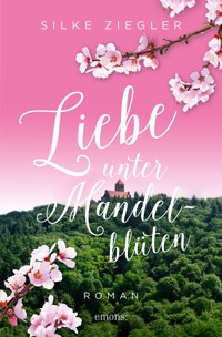 Liebe unter Mandelblüten - Silke Ziegler - E-Book