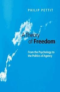 A Theory of Freedom - Philip Pettit - E-Book