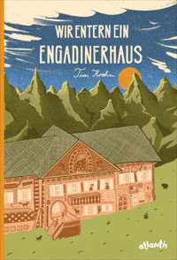 Wir entern ein Engadinerhaus - Tim Krohn - E-Book