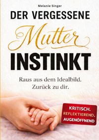 Der vergessene Mutterinstinkt -  - E-Book