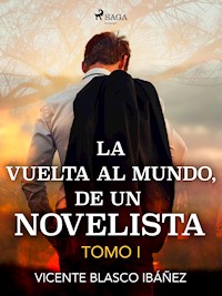 La vuelta al mundo, de un novelista Tomo I - Vicente Blasco Ibanez - E-Book