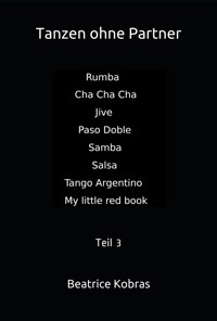 Tanzen ohne Partner - Teil 3 - Beatrice Kobras - E-Book