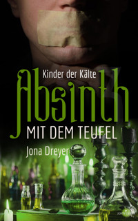 Absinth mit dem Teufel: Kinder der Kälte - Jona Dreyer - E-Book