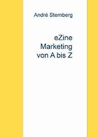 eZine Marketing von A bis Z - Andre Sternberg - E-Book