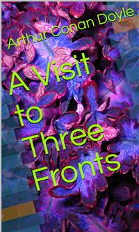 A Visit to Three Fronts - Arthur Conan Doyle - E-Book